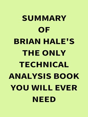 cover image of Summary of Brian Hale's the Only Technical Analysis Book You Will Ever Need